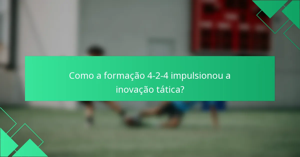 Como a formação 4-2-4 impulsionou a inovação tática?