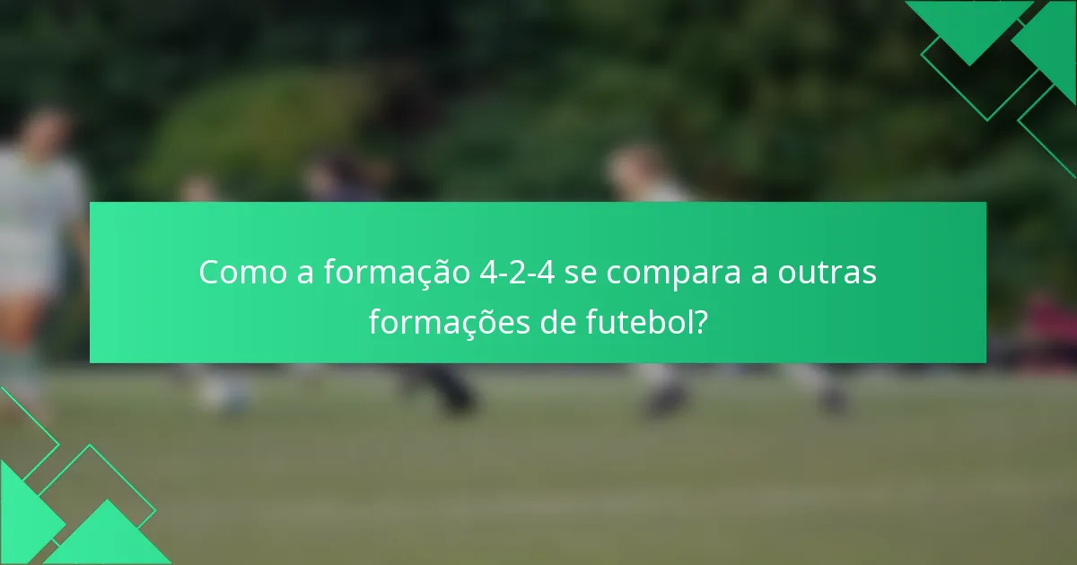 Como a formação 4-2-4 se compara a outras formações de futebol?