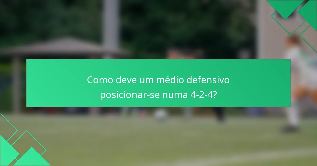 Como deve um médio defensivo posicionar-se numa 4-2-4?