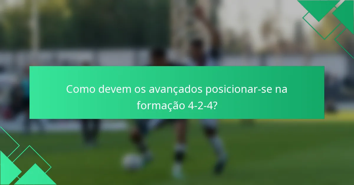 Como devem os avançados posicionar-se na formação 4-2-4?