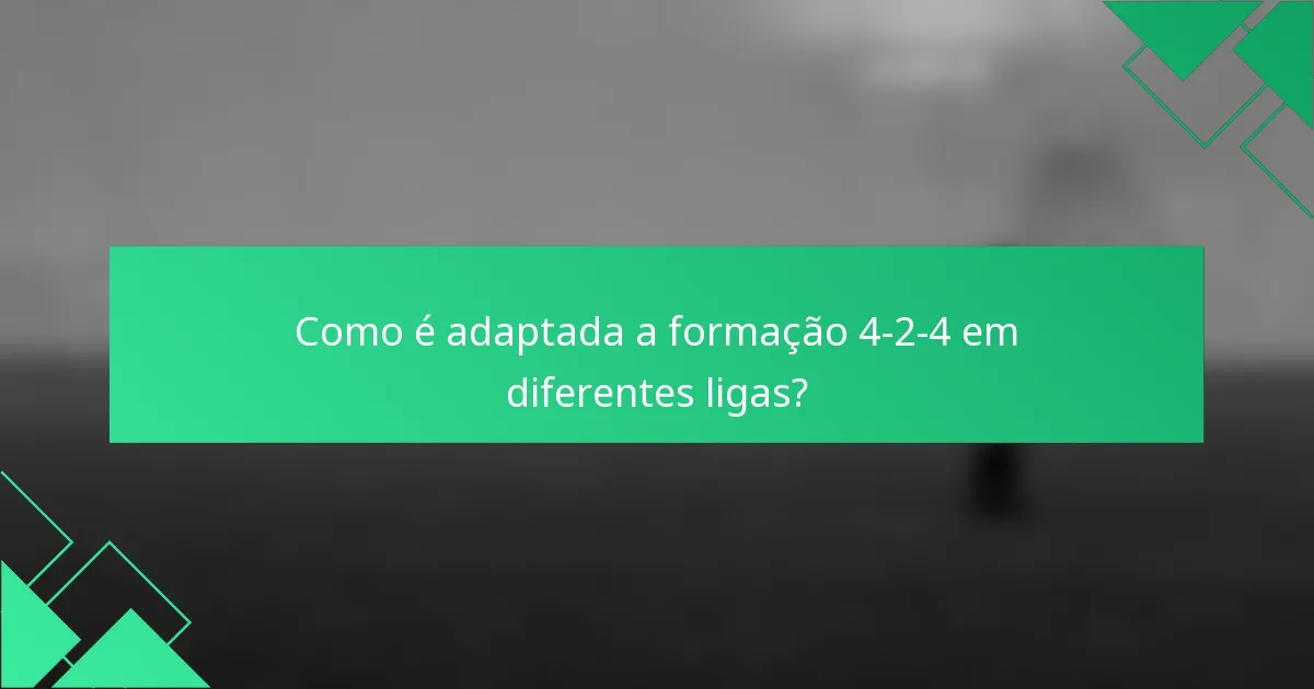 Como é adaptada a formação 4-2-4 em diferentes ligas?