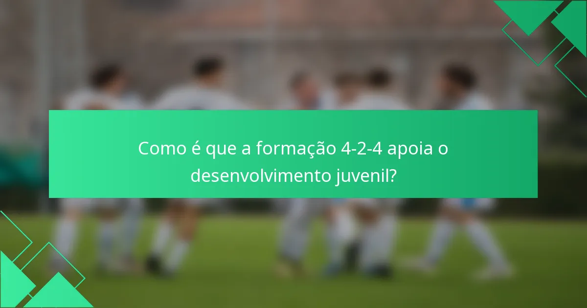 Como é que a formação 4-2-4 apoia o desenvolvimento juvenil?