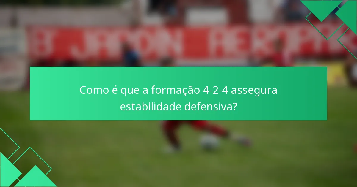 Como é que a formação 4-2-4 assegura estabilidade defensiva?