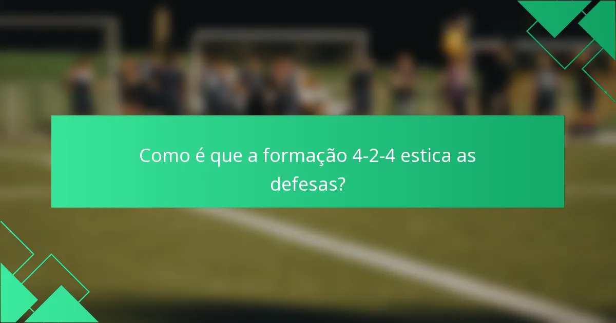 Como é que a formação 4-2-4 estica as defesas?