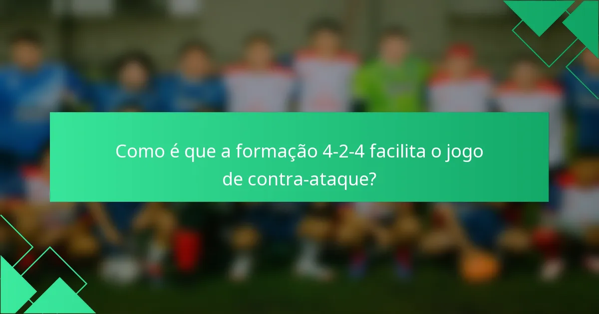 Como é que a formação 4-2-4 facilita o jogo de contra-ataque?