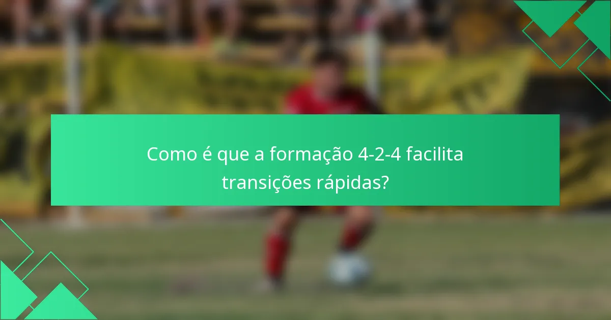Como é que a formação 4-2-4 facilita transições rápidas?