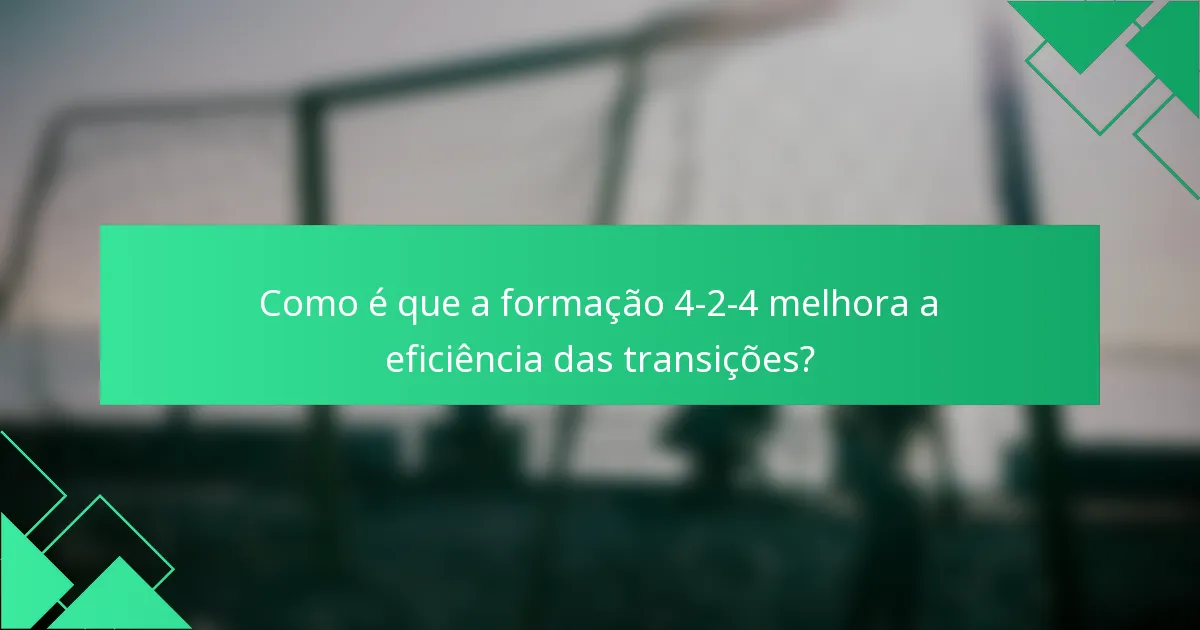 Como é que a formação 4-2-4 melhora a eficiência das transições?