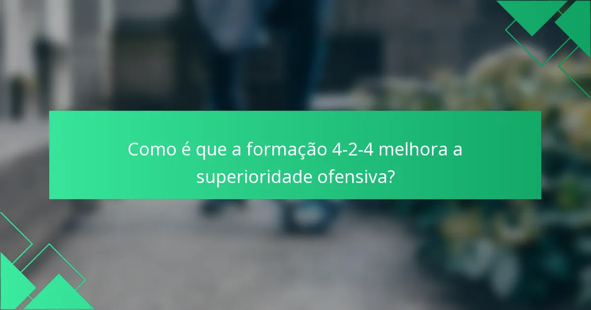 Como é que a formação 4-2-4 melhora a superioridade ofensiva?