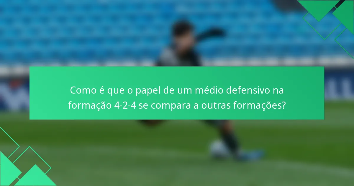 Como é que o papel de um médio defensivo na formação 4-2-4 se compara a outras formações?