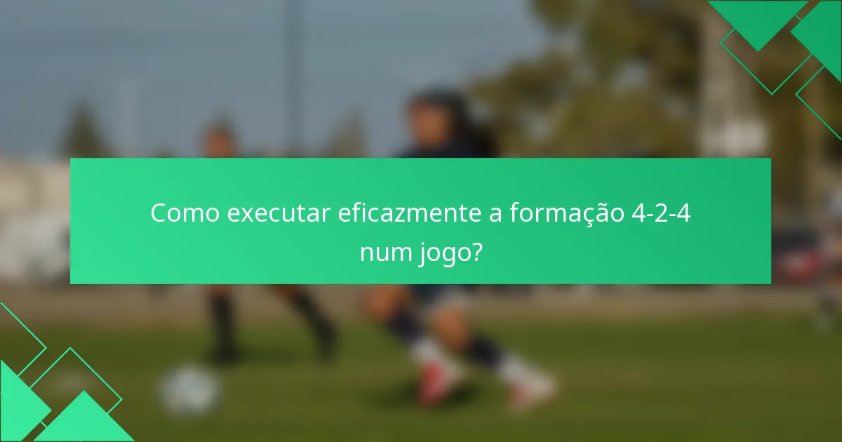Como executar eficazmente a formação 4-2-4 num jogo?
