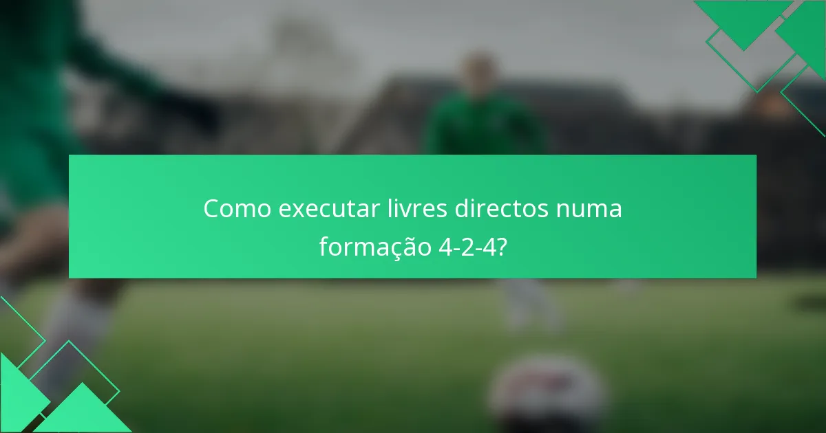 Como executar livres directos numa formação 4-2-4?