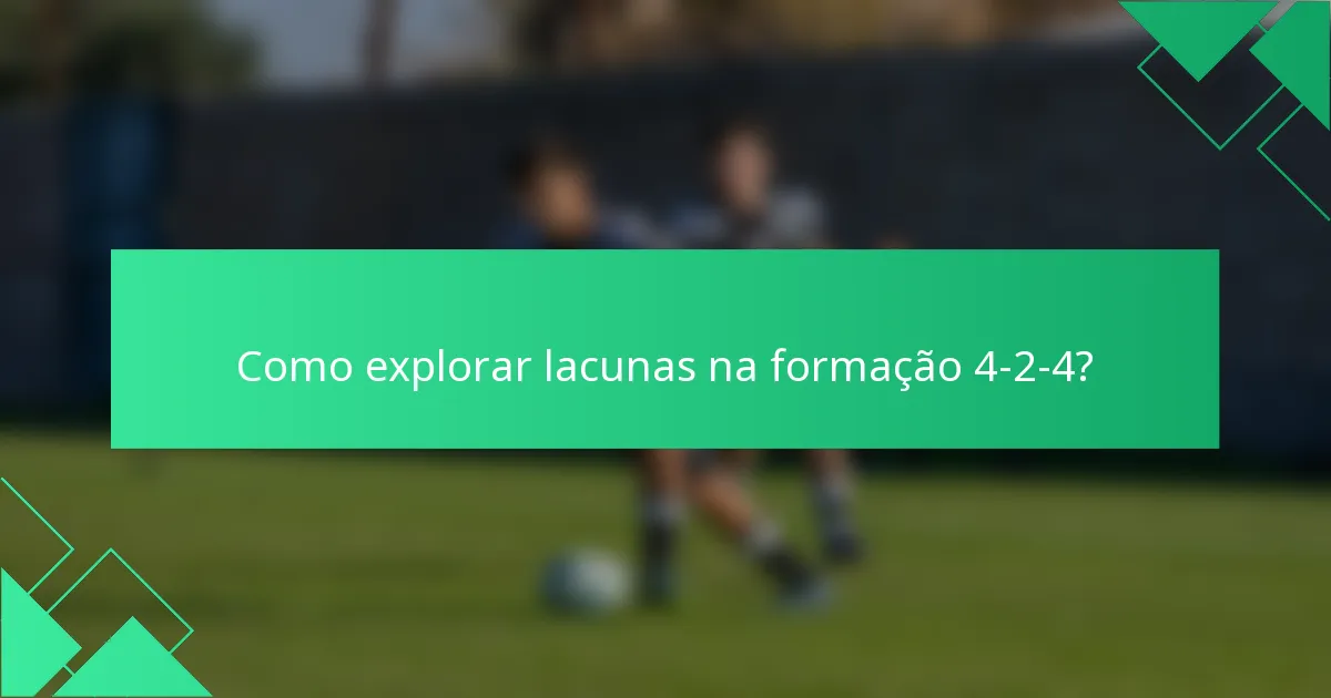 Como explorar lacunas na formação 4-2-4?