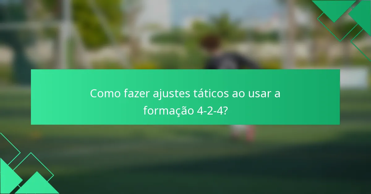 Como fazer ajustes táticos ao usar a formação 4-2-4?