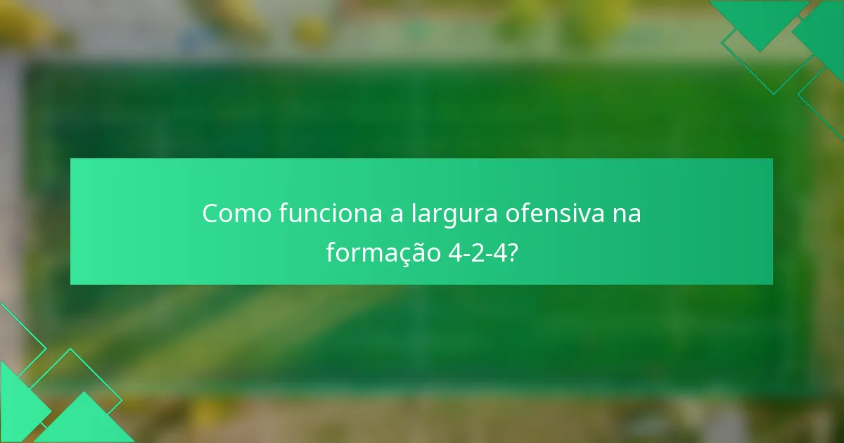 Como funciona a largura ofensiva na formação 4-2-4?