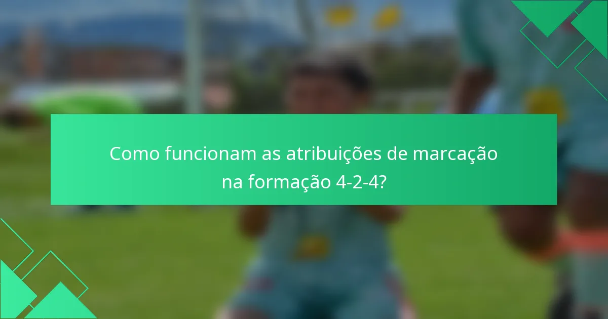 Como funcionam as atribuições de marcação na formação 4-2-4?