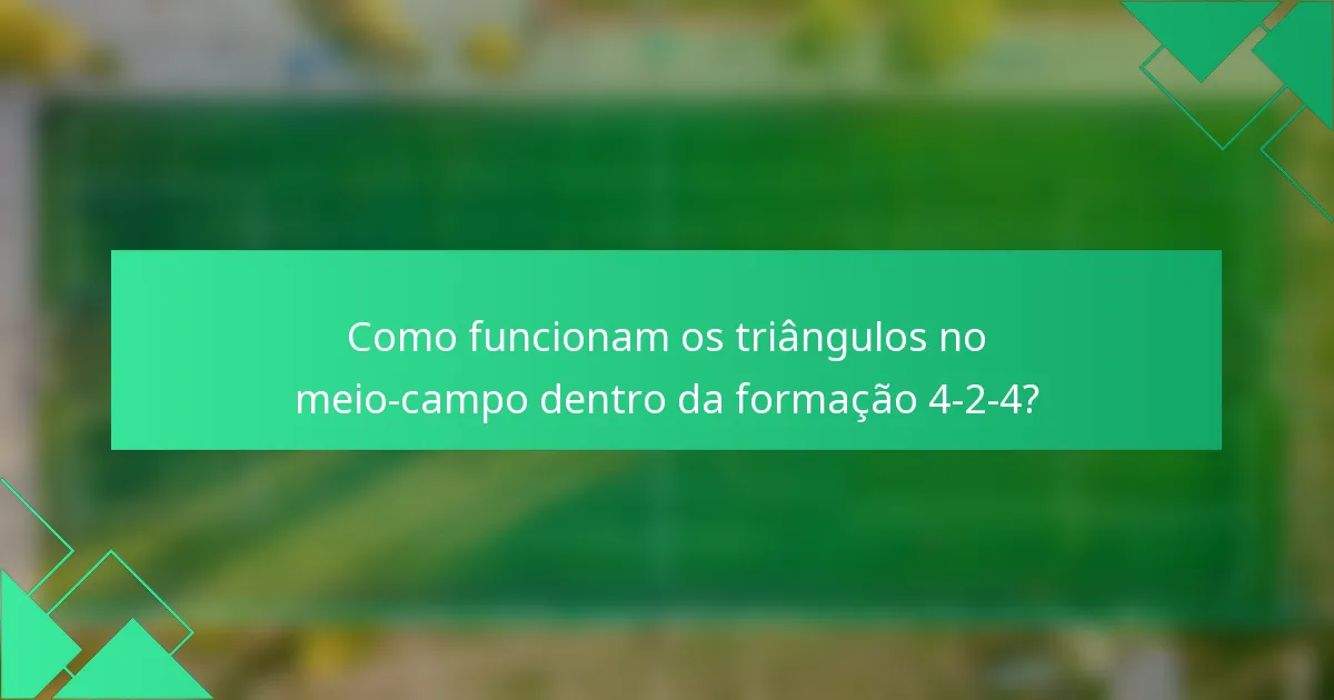 Como funcionam os triângulos no meio-campo dentro da formação 4-2-4?