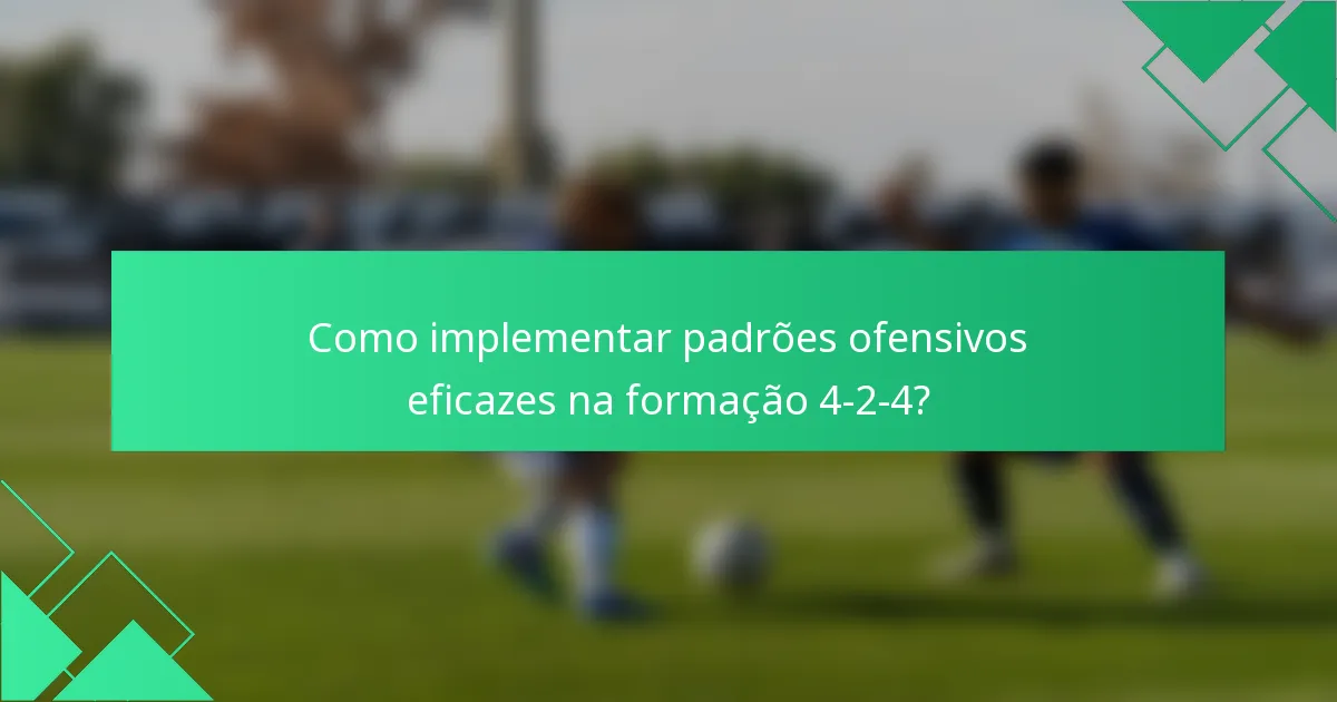 Como implementar padrões ofensivos eficazes na formação 4-2-4?