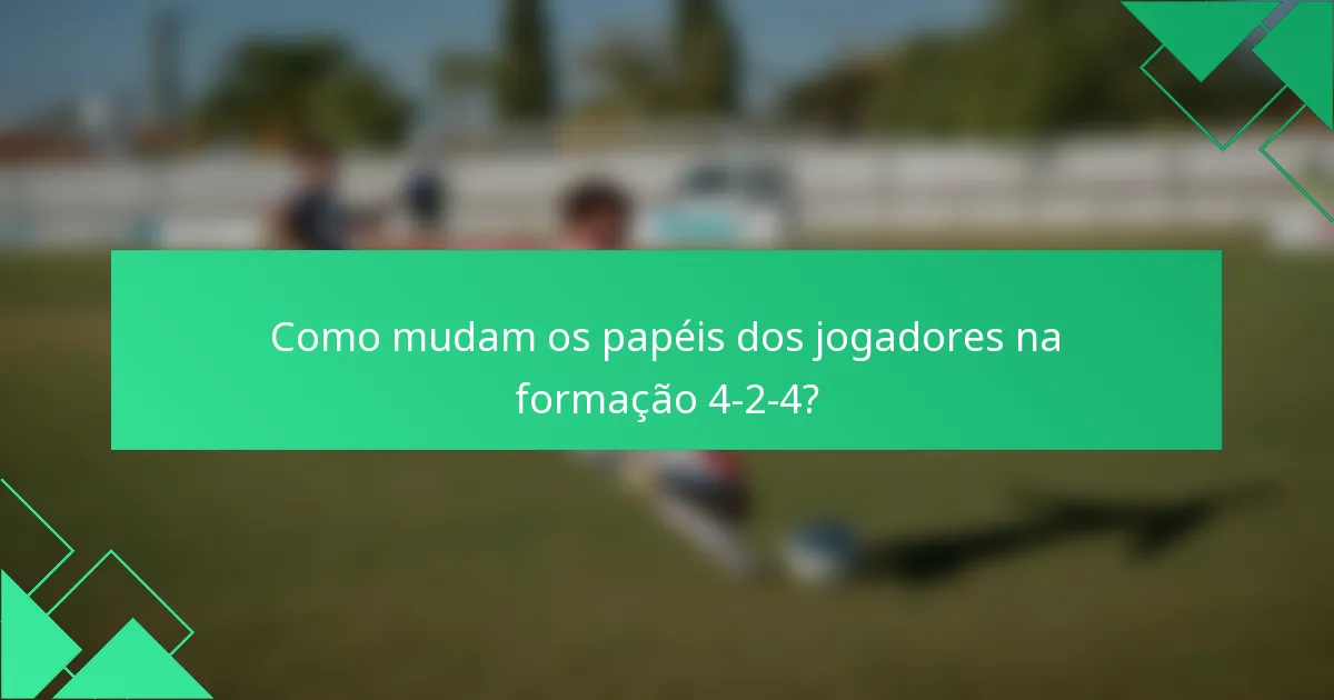 Como mudam os papéis dos jogadores na formação 4-2-4?
