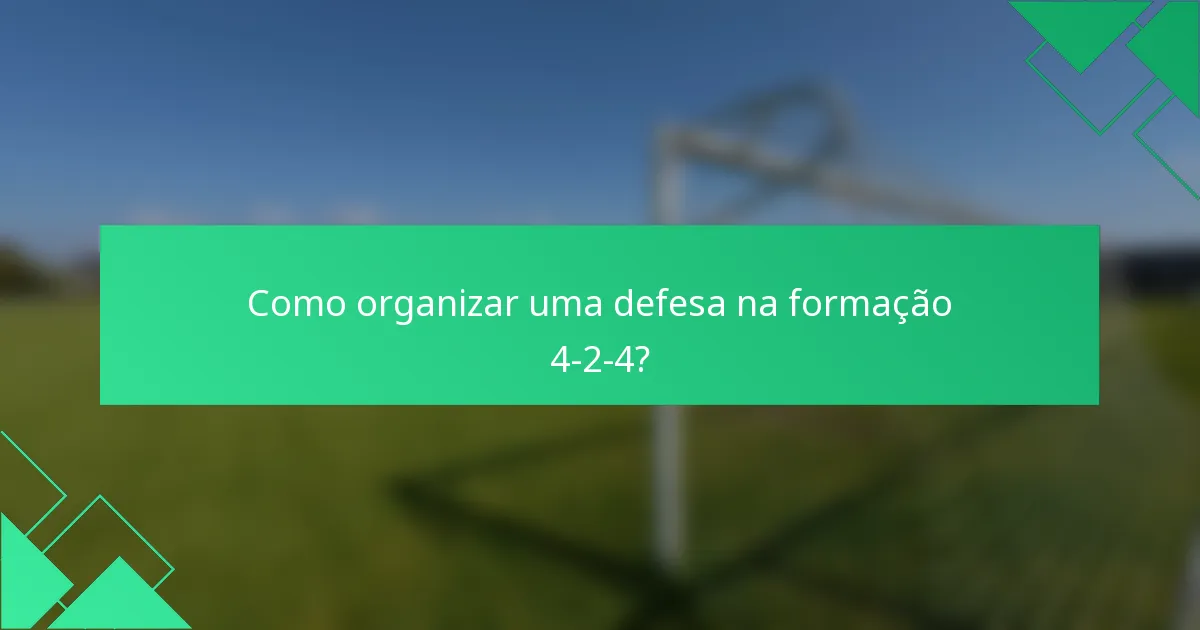 Como organizar uma defesa na formação 4-2-4?