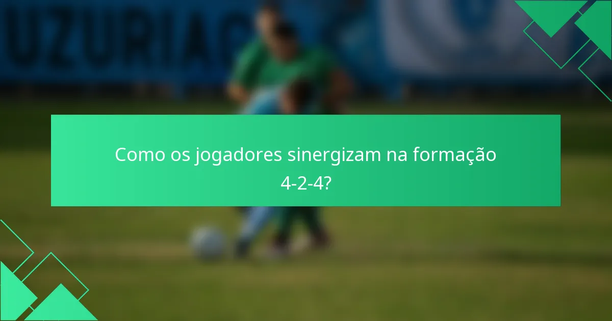 Como os jogadores sinergizam na formação 4-2-4?