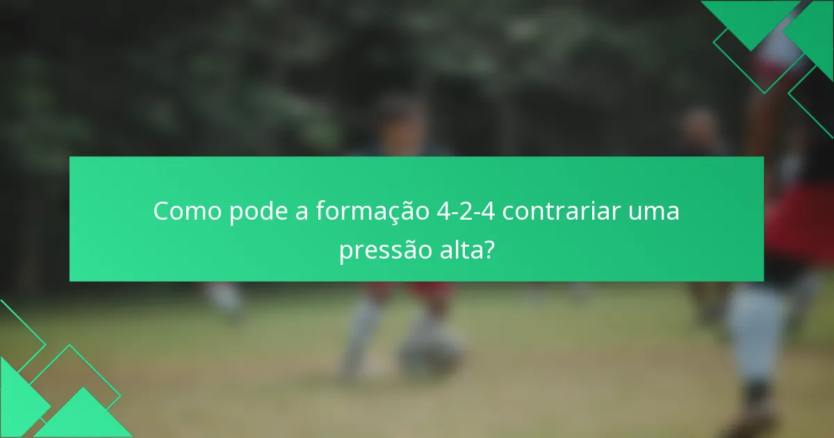 Como pode a formação 4-2-4 contrariar uma pressão alta?