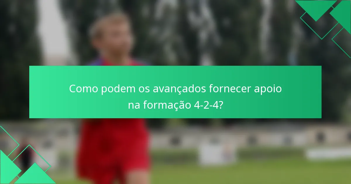 Como podem os avançados fornecer apoio na formação 4-2-4?