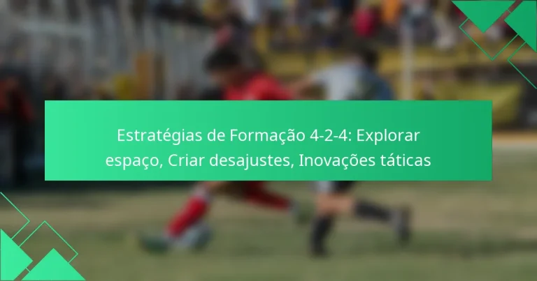 Estratégias de Formação 4-2-4: Explorar espaço, Criar desajustes, Inovações táticas