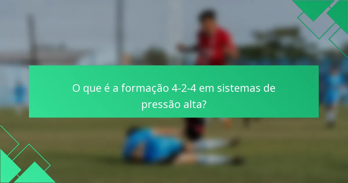 O que é a formação 4-2-4 em sistemas de pressão alta?