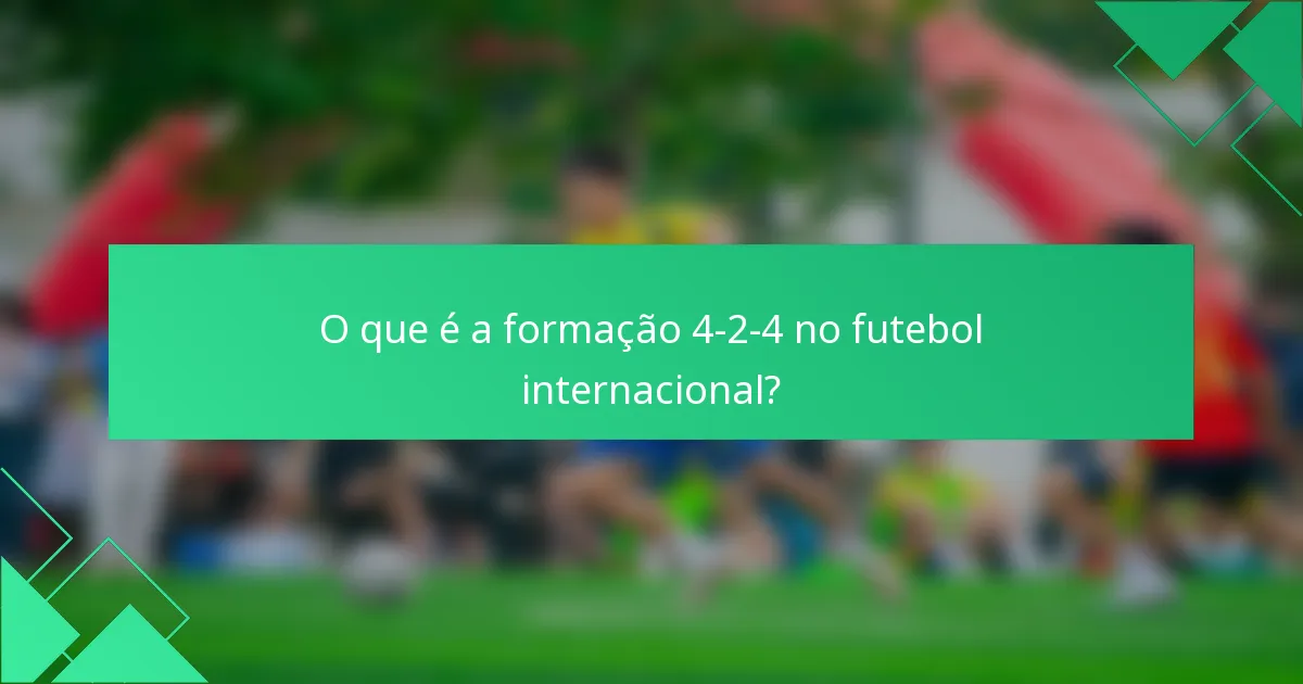 O que é a formação 4-2-4 no futebol internacional?