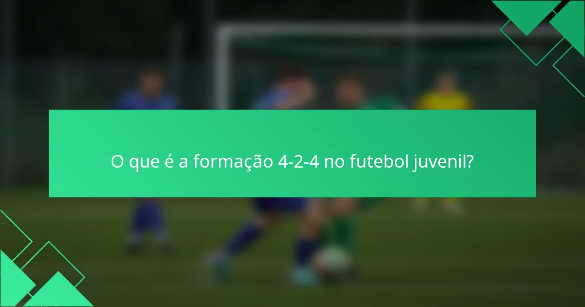 O que é a formação 4-2-4 no futebol juvenil?