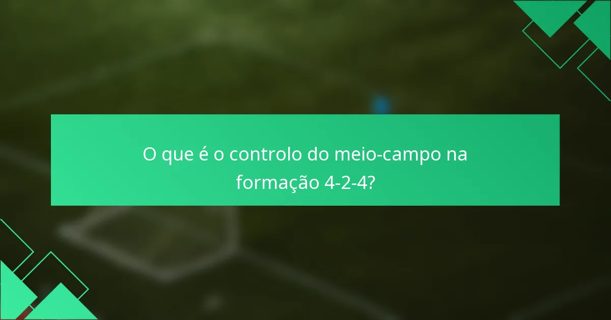 O que é o controlo do meio-campo na formação 4-2-4?