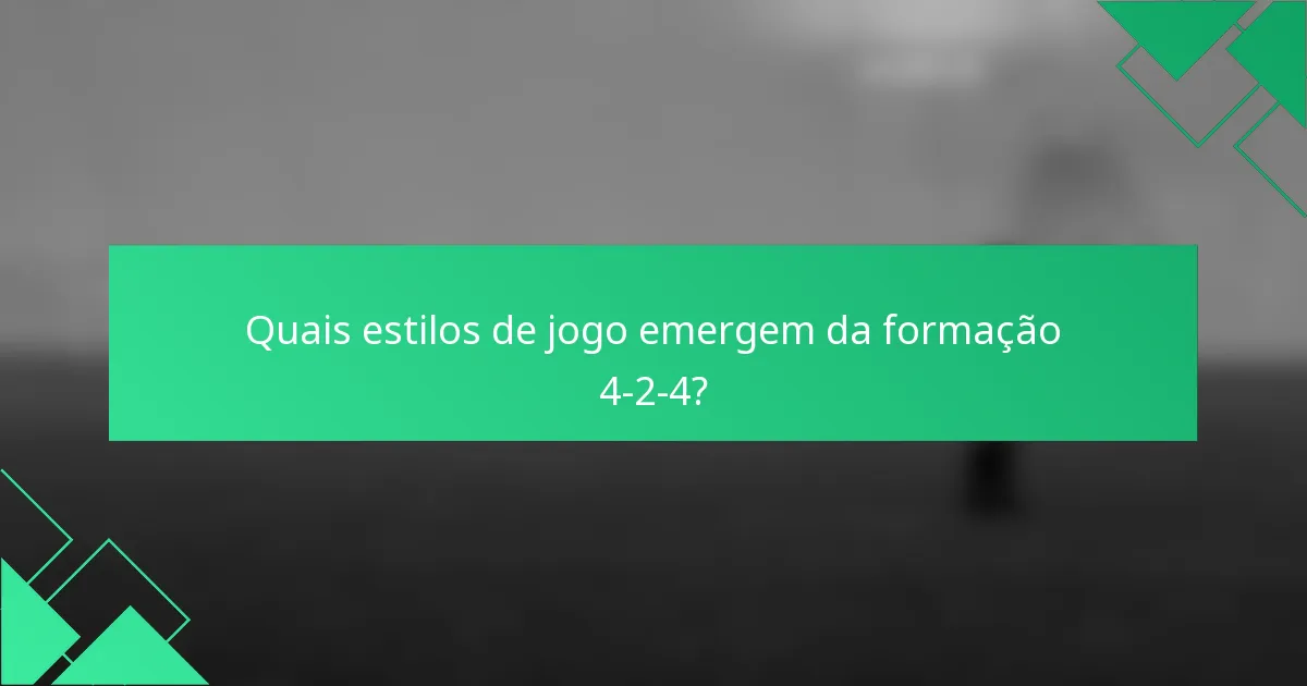 Quais estilos de jogo emergem da formação 4-2-4?