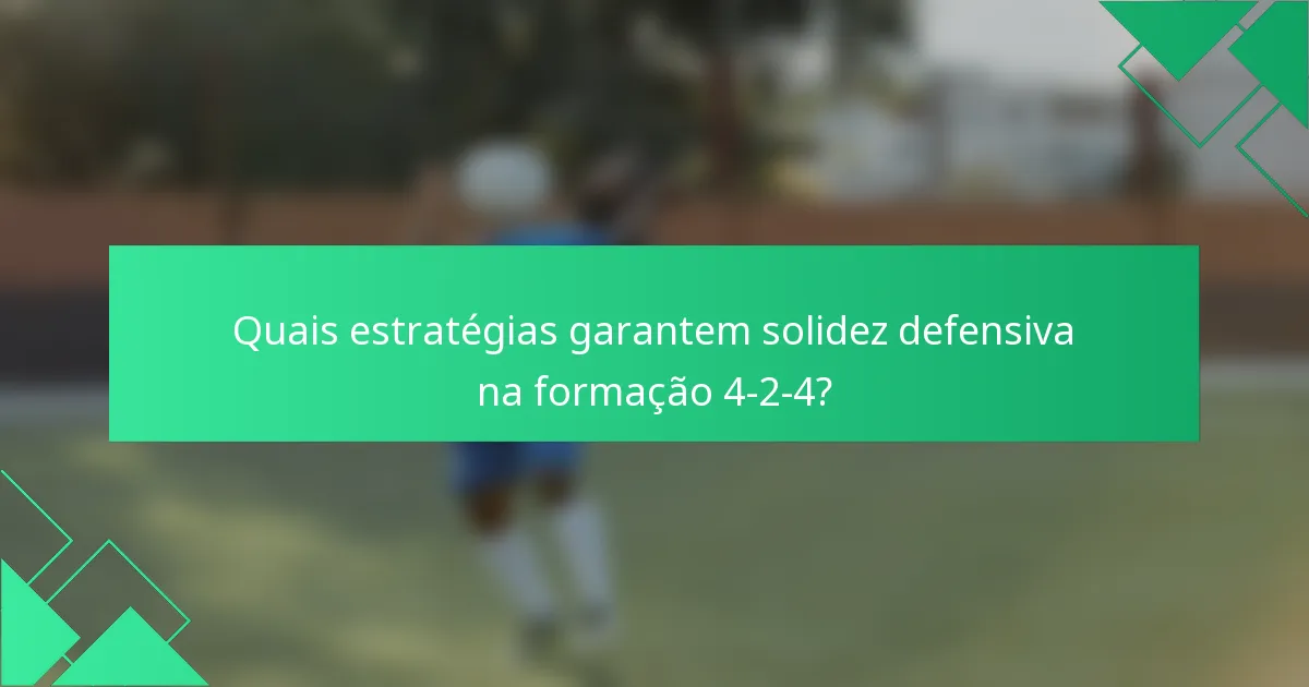 Quais estratégias garantem solidez defensiva na formação 4-2-4?