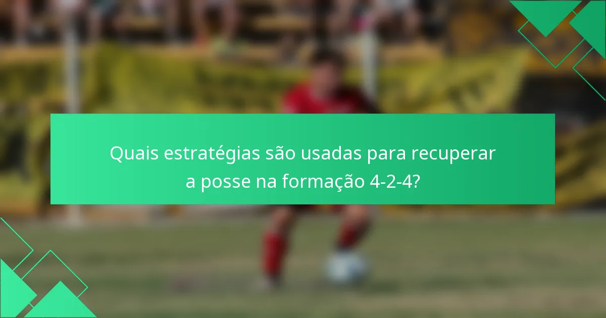 Quais estratégias são usadas para recuperar a posse na formação 4-2-4?