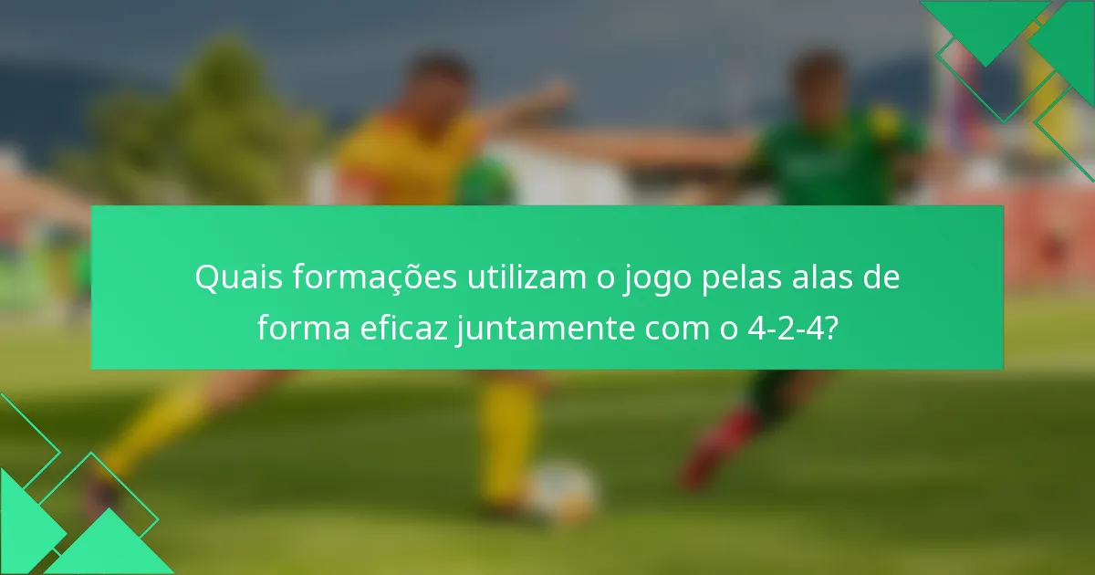 Quais formações utilizam o jogo pelas alas de forma eficaz juntamente com o 4-2-4?