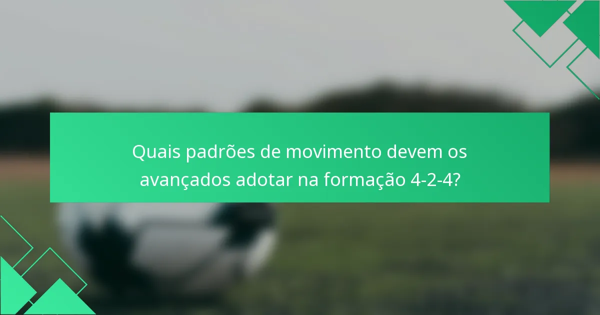 Quais padrões de movimento devem os avançados adotar na formação 4-2-4?