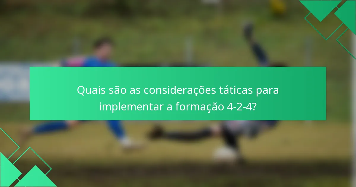Quais são as considerações táticas para implementar a formação 4-2-4?
