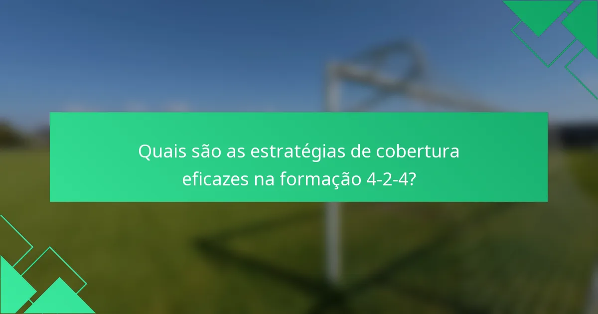 Quais são as estratégias de cobertura eficazes na formação 4-2-4?