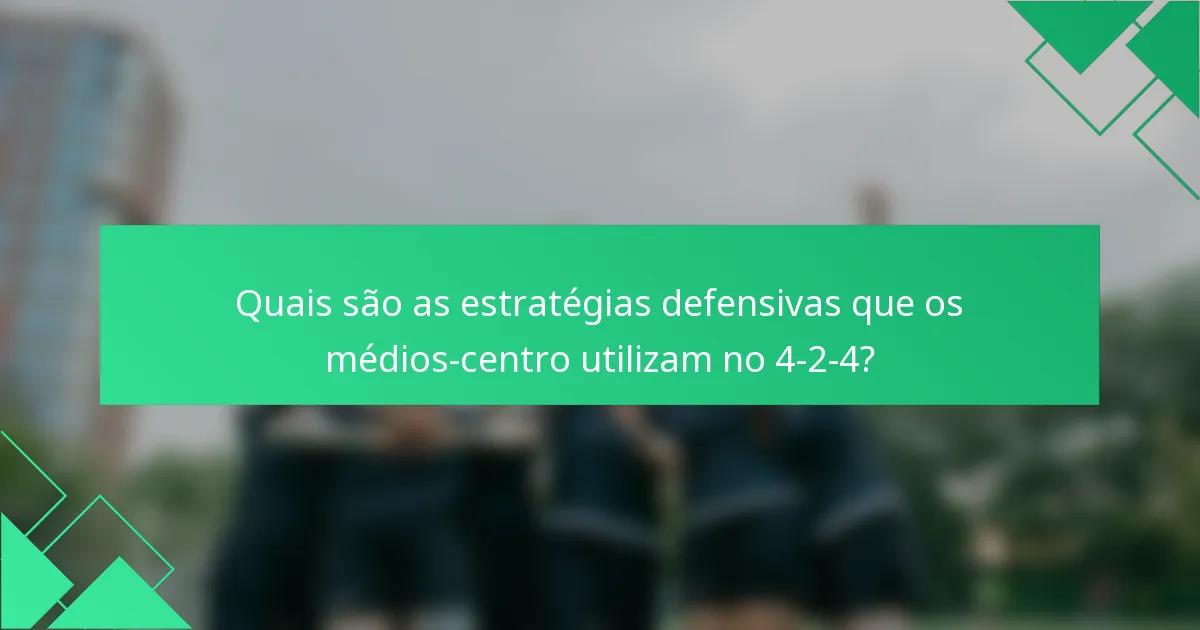 Quais são as estratégias defensivas que os médios-centro utilizam no 4-2-4?