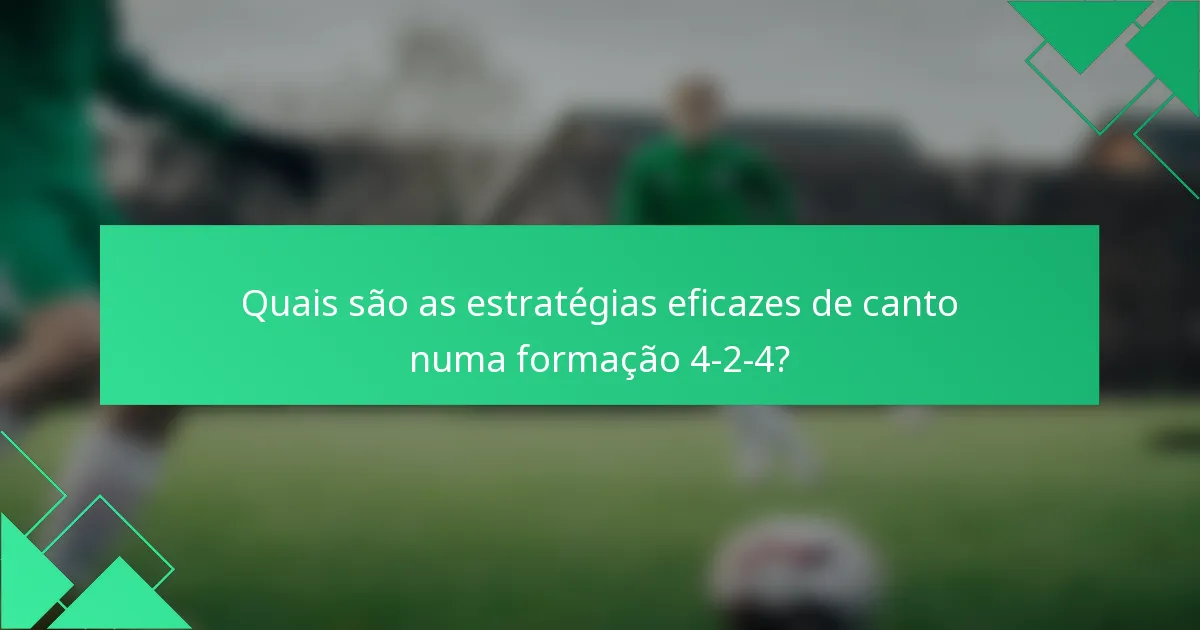 Quais são as estratégias eficazes de canto numa formação 4-2-4?