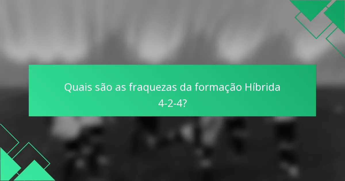 Quais são as fraquezas da formação Híbrida 4-2-4?
