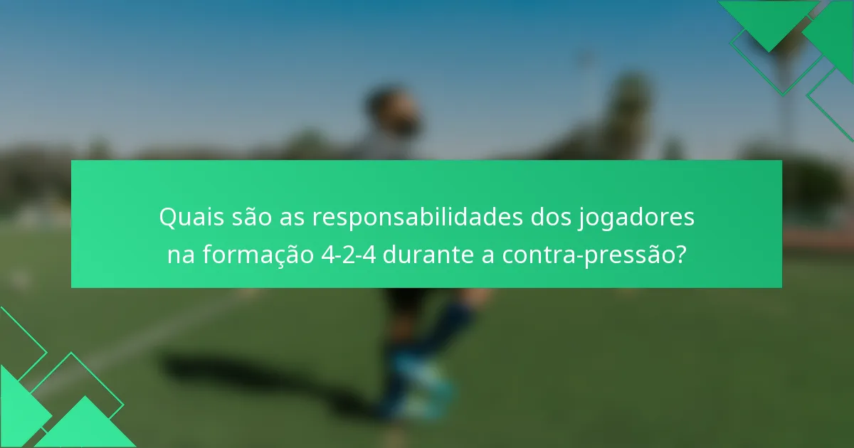 Quais são as responsabilidades dos jogadores na formação 4-2-4 durante a contra-pressão?