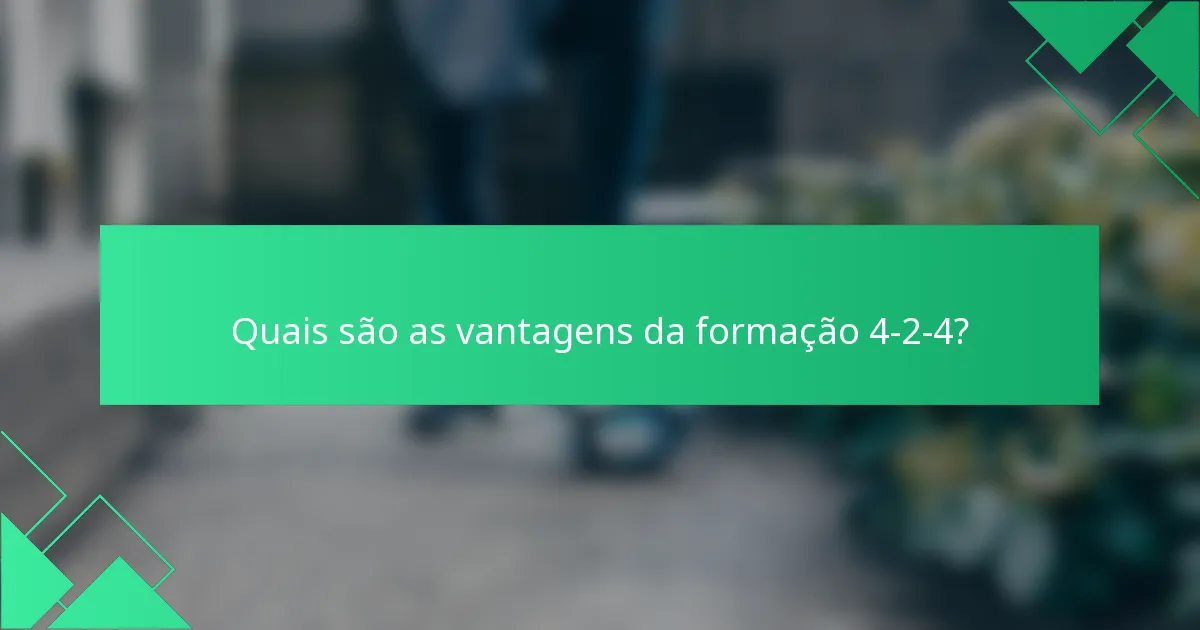 Quais são as vantagens da formação 4-2-4?