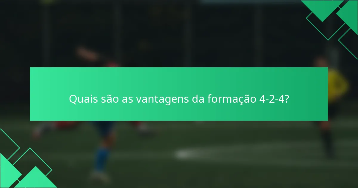 Quais são as vantagens da formação 4-2-4?