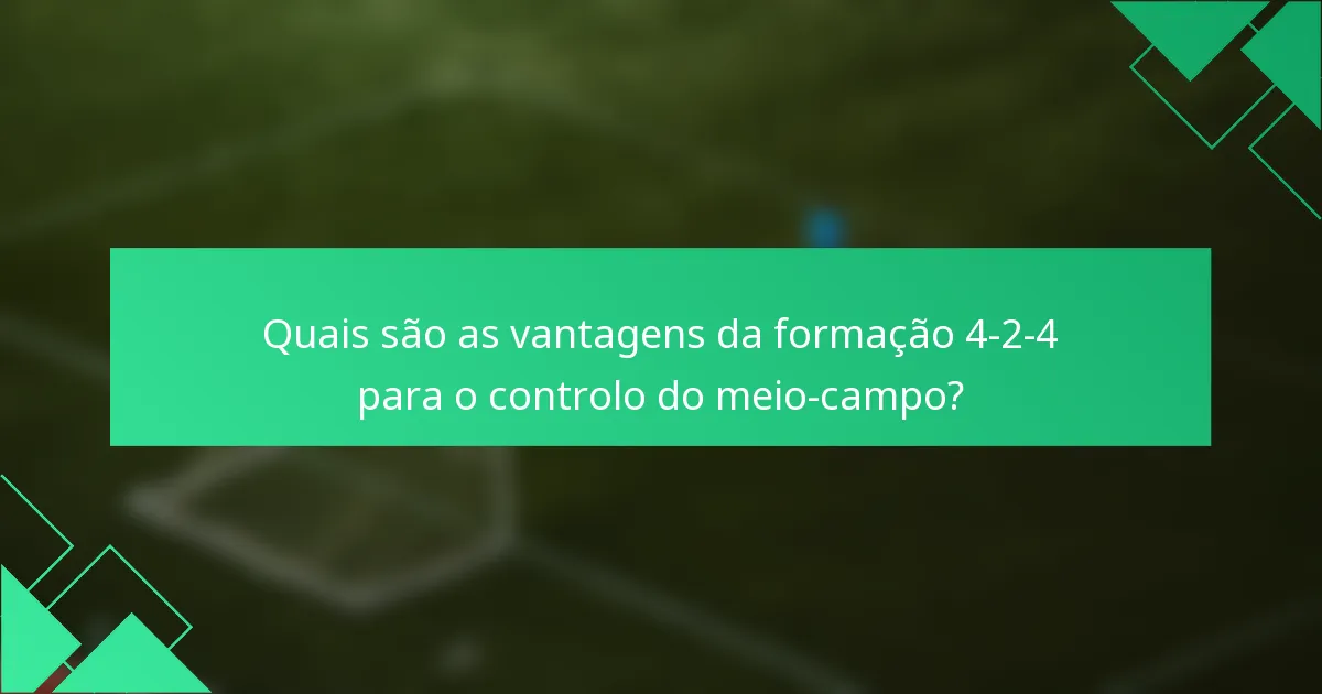Quais são as vantagens da formação 4-2-4 para o controlo do meio-campo?