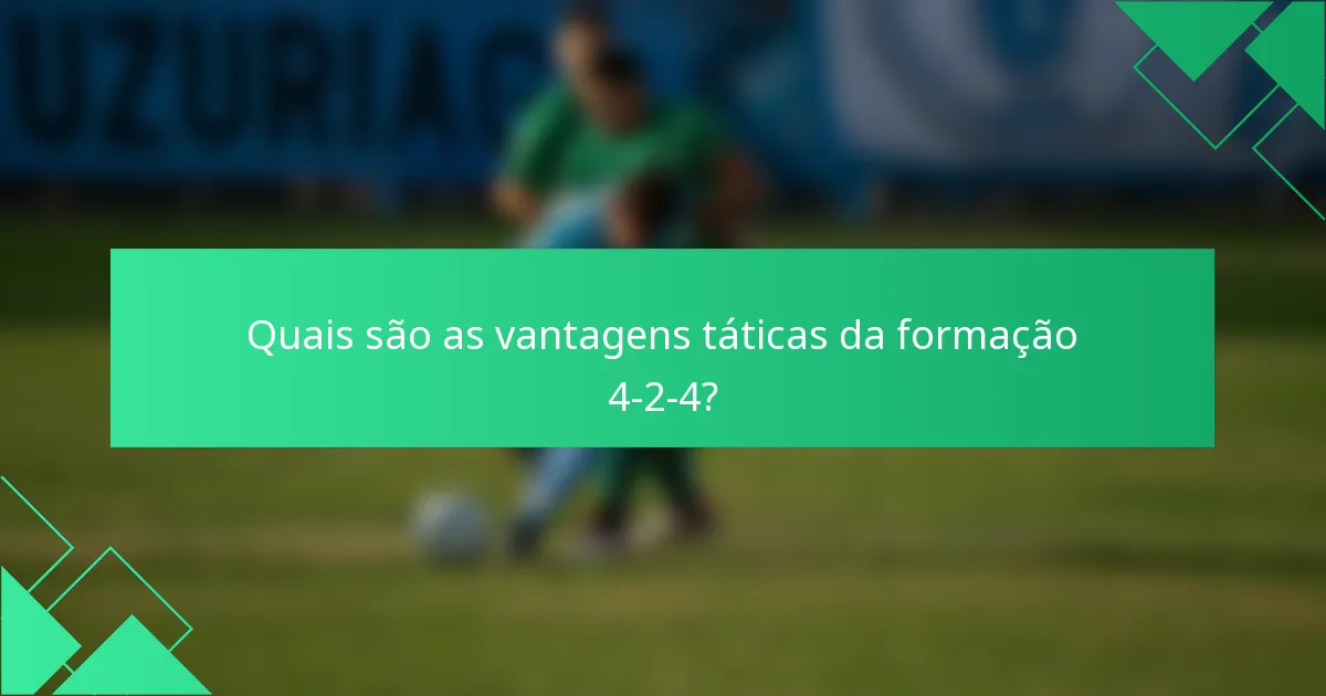 Quais são as vantagens táticas da formação 4-2-4?