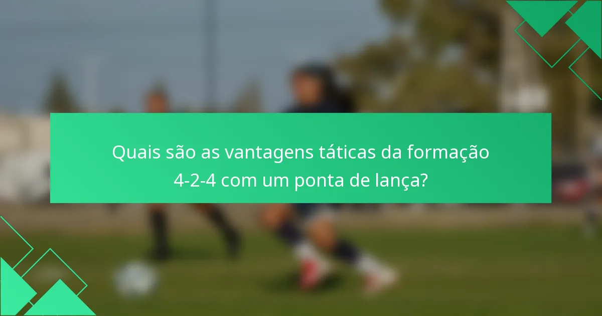 Quais são as vantagens táticas da formação 4-2-4 com um ponta de lança?