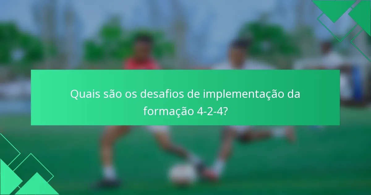Quais são os desafios de implementação da formação 4-2-4?