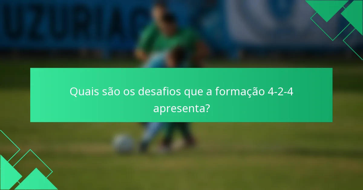 Quais são os desafios que a formação 4-2-4 apresenta?