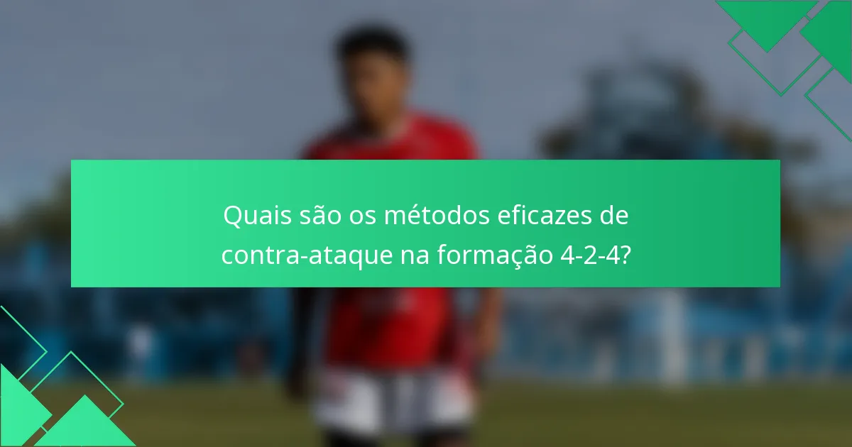 Quais são os métodos eficazes de contra-ataque na formação 4-2-4?